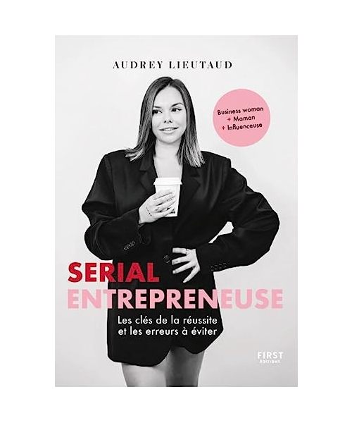 Serial entrepreneuse: Les clés de la réussite et les erreurs à éviter