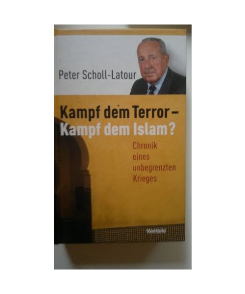 Kampf dem Terror - Kampf dem Islam?. Chronik eines unbegrenzten Krieges.