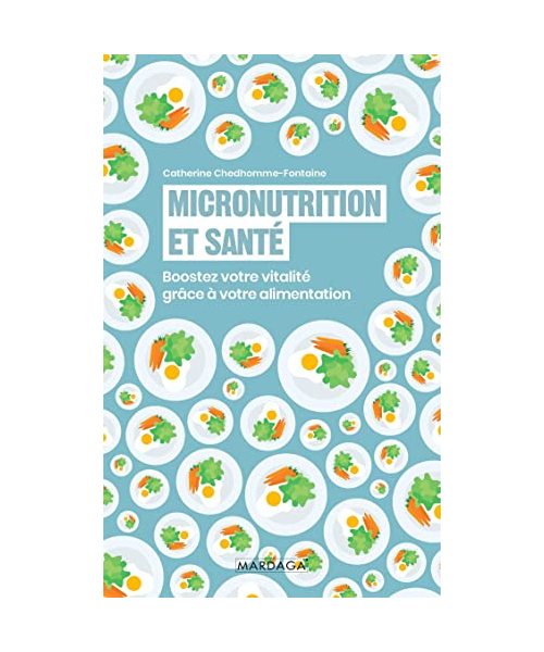 Micronutrition et santé: Boostez votre vitalité grâce à votre alimentation