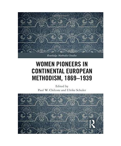 Women Pioneers in Continental European Methodism, 1869-1939