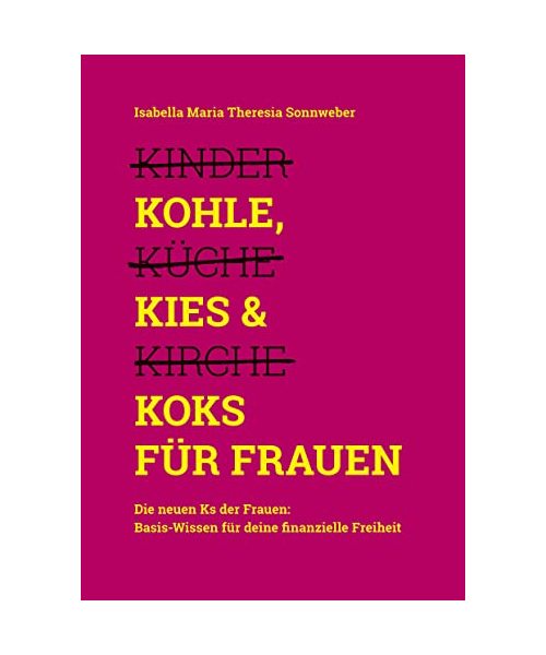 Kohle, Kies & Koks für Frauen