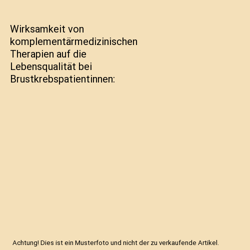 Wirksamkeit von komplementärmedizinischen Therapien auf die Lebensqualität bei Brustkrebspatientinnen
