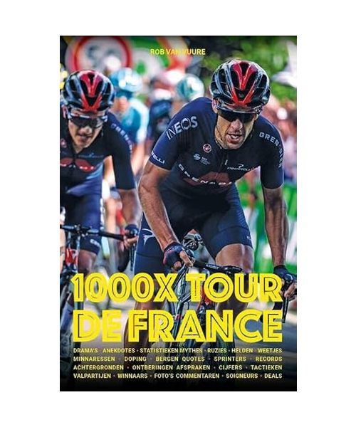 1000 X Tour de France: Drama's, mythes, helden, bergen, dalen en ontberingen