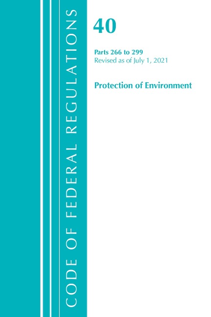 Code of Federal Regulations, Title 40 Protection of the Environment 266-299, Revised as of July 1, 2023