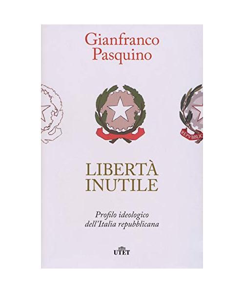 Libertà inutile. Profilo ideologico dell'Italia repubblicana