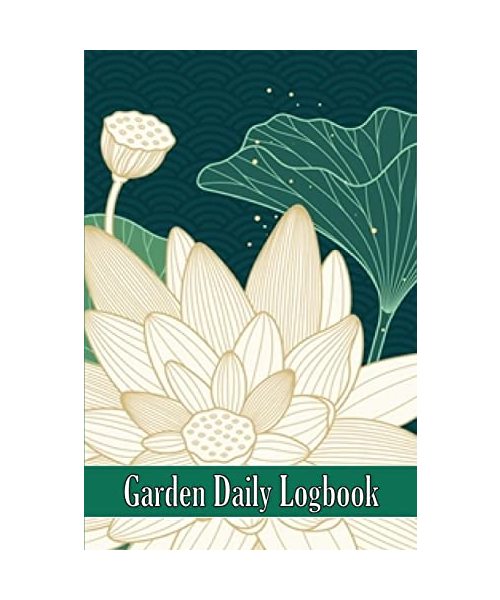 Garden Daily Logbook: Perfect Gift for Garden Lover Indoor and Outdoor Garden Daily Keeper for Beginners and Avid Gardeners, Flowers, Fruit,
