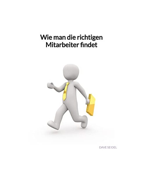 Wie man die richtigen Mitarbeiter findet