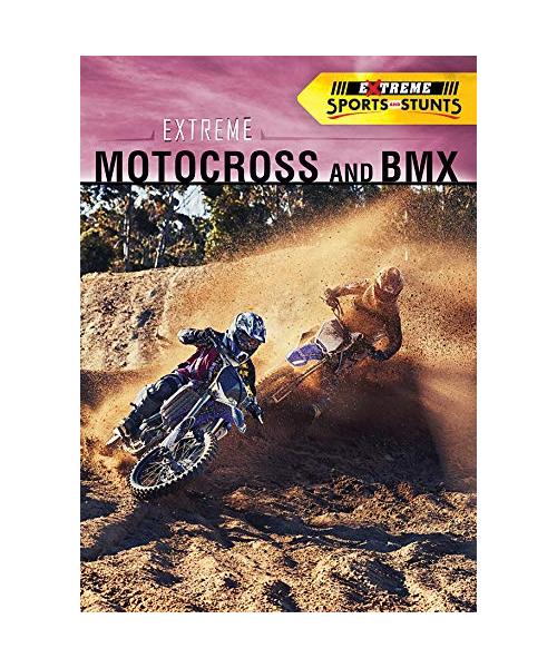 Extreme Motocross and BMX (Extreme Sports and Stunts)