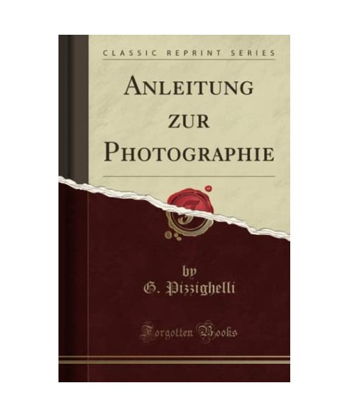 Anleitung zur Photographie (Classic Reprint)