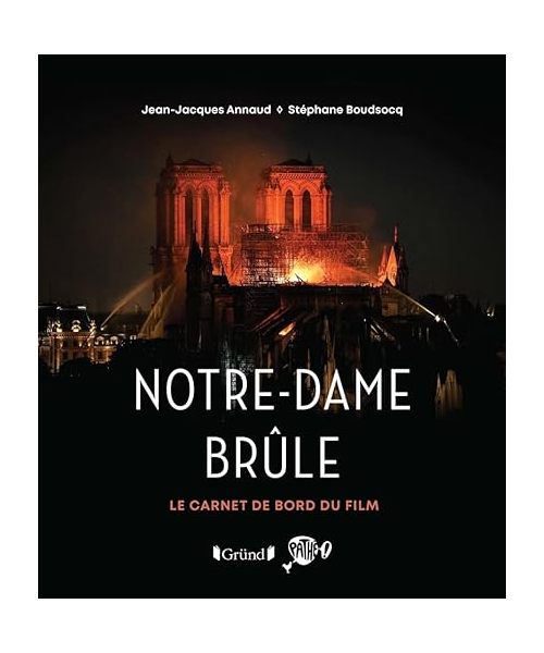 Notre-Dame brûle - Le carnet de bord du film