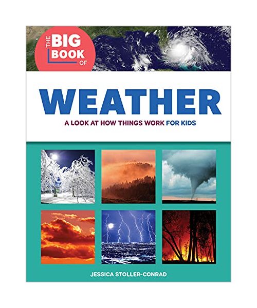 The Big Book of Weather: A Look at How Things Work for Kids