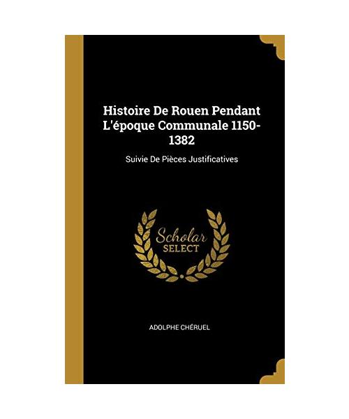 Histoire De Rouen Pendant L'époque Communale 1150-1382