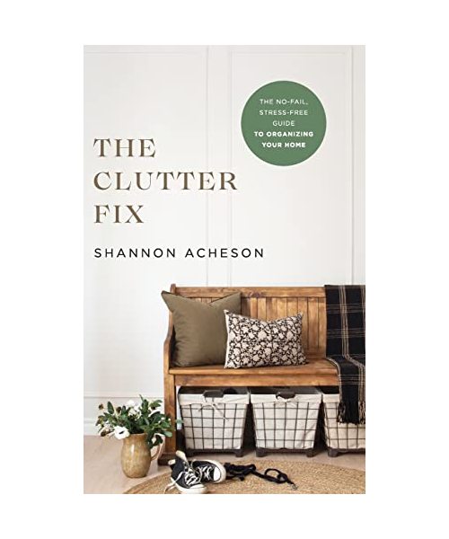 The Clutter Fix: The No-fail, Stress-free Guide to Organizing Your Home