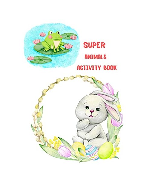 Super Animals Activity Book: for Kids, Coloring, Mazes, Dot to Dot, Color by Number: Over 72 Fun Activities
