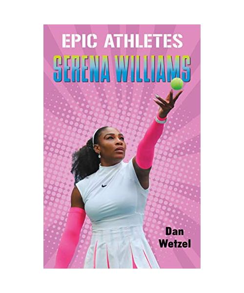Epic Athletes: Serena Williams