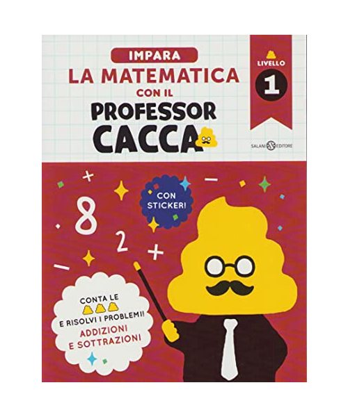 Impara la matematica con il professor cacca (Vol. 1)