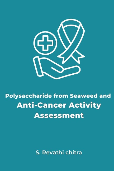 Polysaccharide From Seaweed And Assessment Of Anti Cancer Activity Through In Vitro And In Vivo Studies
