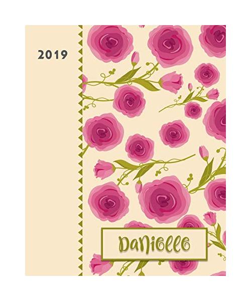 Danielle 2019: Personalized Weekly Planner Including Monthly View 12 Months January to December Fanciful Pink Roses Design on Cream