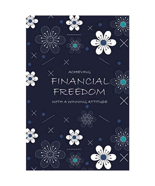 Achieving Financial Freedom with A Winning Attitude, Undated 53 Weeks, Self-Help Write-in Journal (Navy Blue)