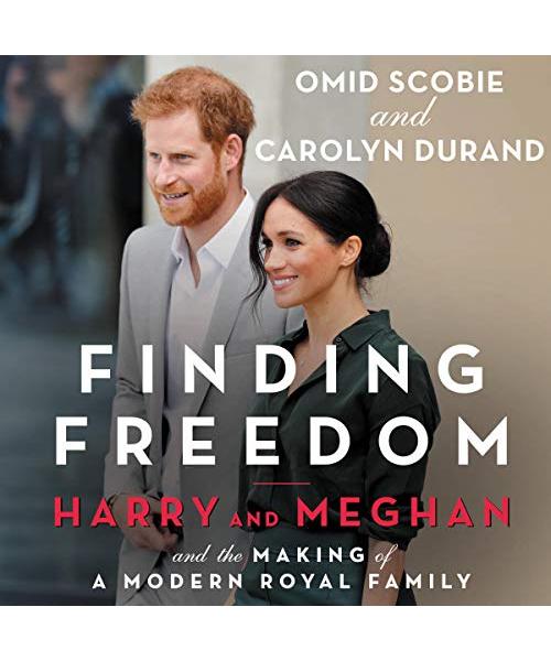 Finding Freedom: Harry and Meghan and the Making of a Modern Royal Family