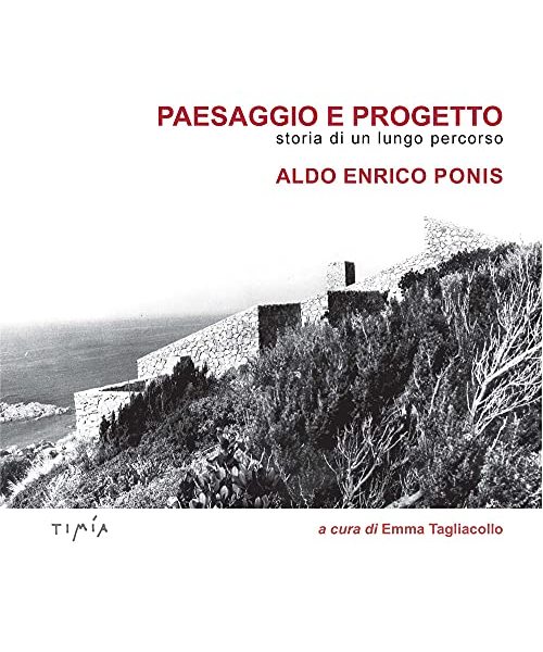 Paesaggio e progetto. Storia di un lungo percorso. Aldo Enrico Ponis