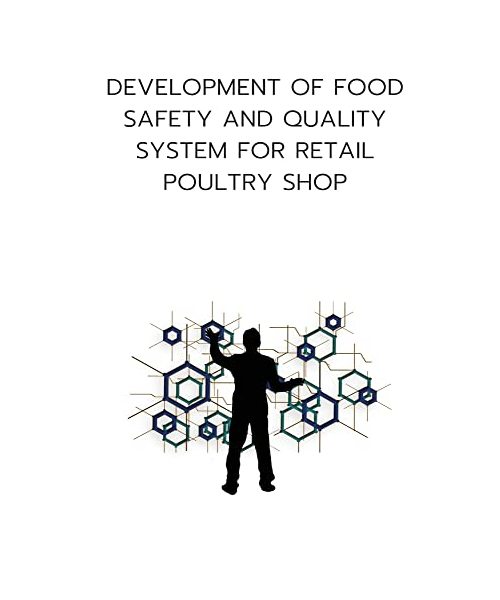 Development of food safety and quality system for retail poultry shop