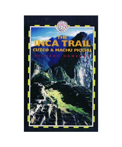 The Inca Trail: Cuzco & Machu Picchu: Cuzco and Machu Picchu (Trailblazer Trekking Guides)