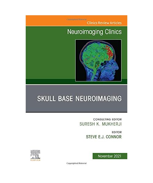 Skull Base Neuroimaging, an Issue of Neuroimaging Clinics of North America