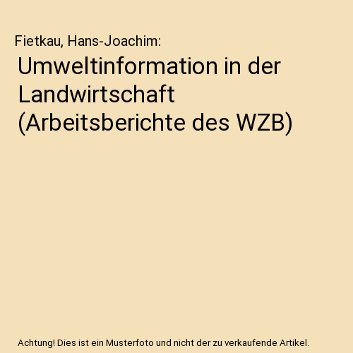 Umweltinformation in der Landwirtschaft (Arbeitsberichte des WZB)