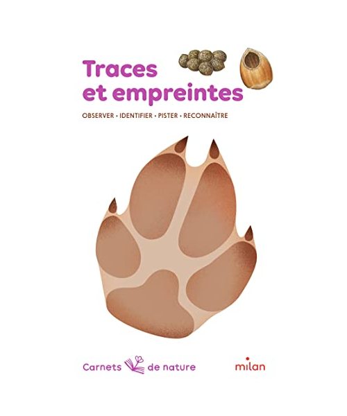 Traces et empreintes: Observer, identifier, pister, reconnaître