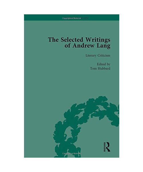 The Selected Writings of Andrew Lang: Volume III: Literary Criticism (Pickering Masters, Band 3)
