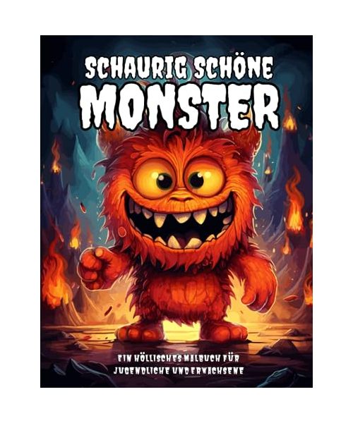 Schaurig schöne Monster: Ein Malbuch für Erwachsene und Jugendliche zur Entspannung & Stressabbau