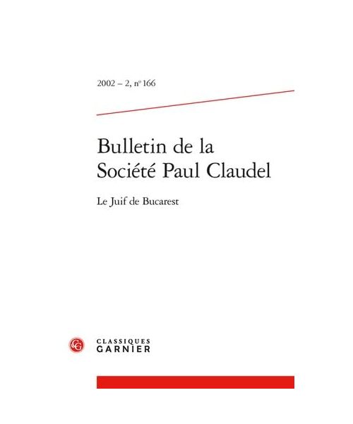Bulletin De La Société Paul Claudel 2002: Le Juif De Bucarest