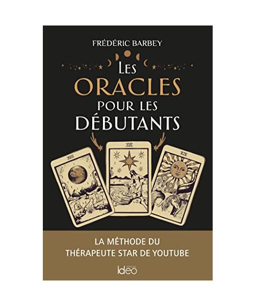 Les oracles pour les débutants: La méthode du thérapeute star de Youtube