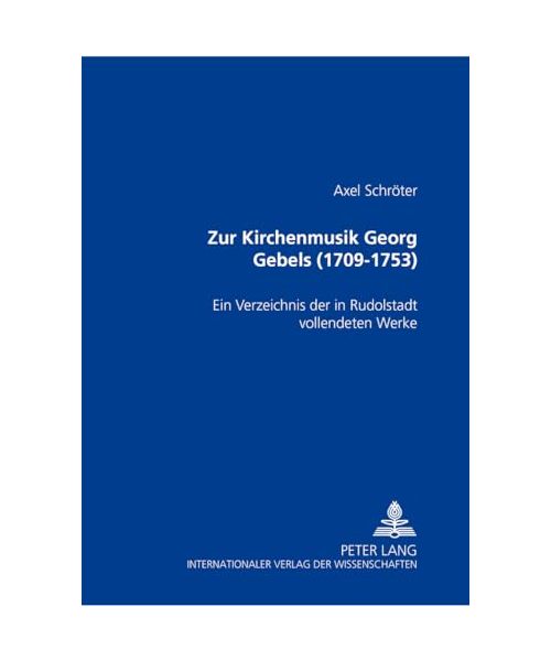 Zur Kirchenmusik Georg Gebels (1709-1753)