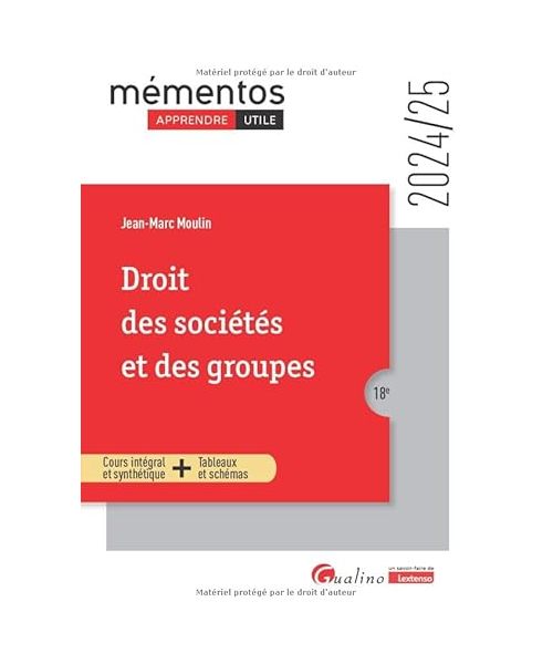 Droit des sociétés et des groupes: Cours intégral et synthétique + Tableaux et schémas (2024-2025)