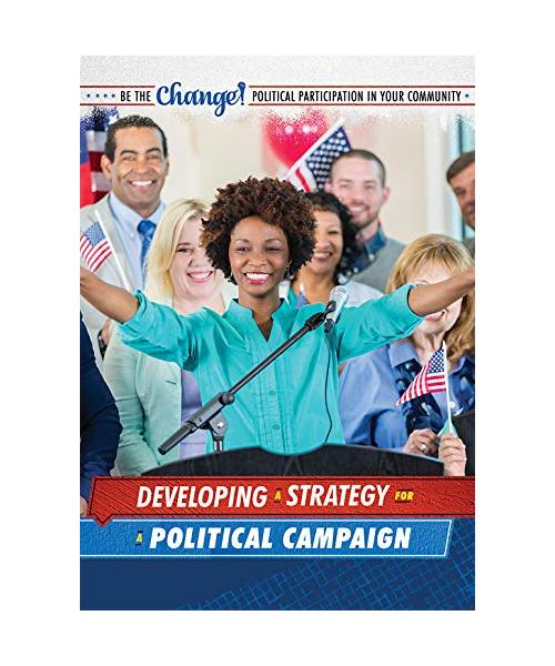 Developing a Strategy for a Political Campaign (Be the Change! Political Participation in Your Community)