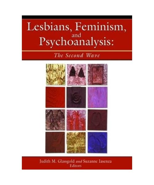 Lesbians, Feminism, and Psychoanalysis