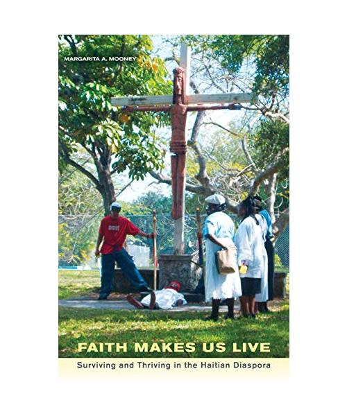 Faith Makes Us Live - Surviving and Thriving in the Haitian Diaspora