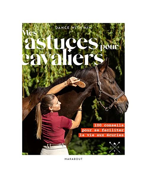 Mes astuces pour cavaliers: 100 conseils pour se faciliter la vie aux écuries