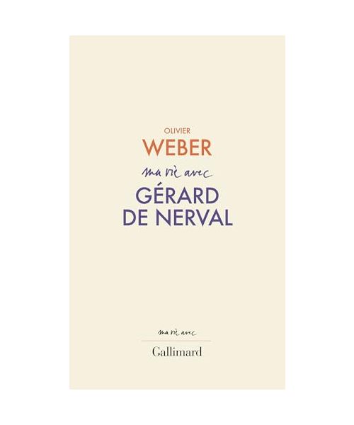 Ma vie avec Gérard de Nerval