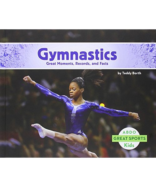 Gymnastics: Great Moments, Records, and Facts
