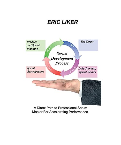 Scrum Development Process: A Direct Path to Professional Scrum Master For Accelerating Performance.