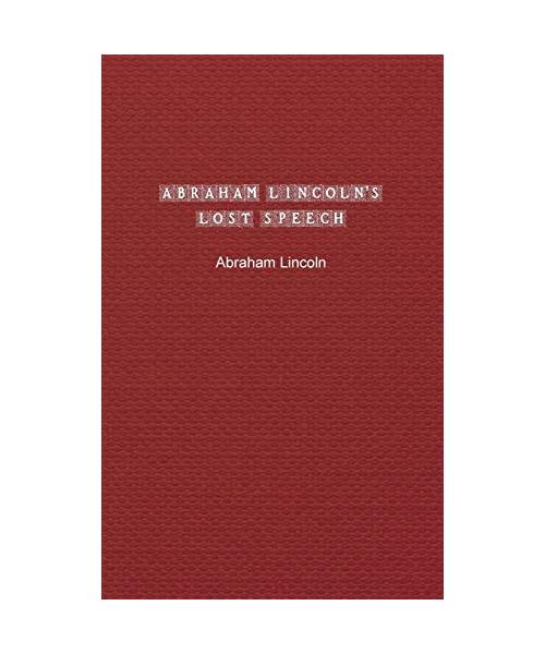 Abraham Lincoln's Lost Speech: Special Edition