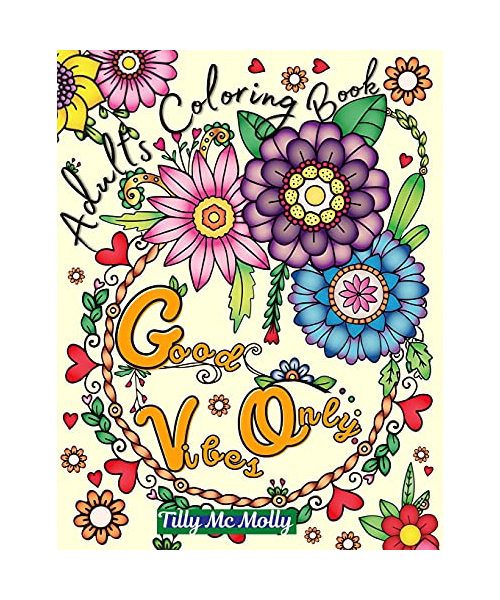 Good Vibes Only Adults Coloring Book: - Coloring Book for Adults Inspirational Quotes, 50 coloring pages with Motivational and Inspirational Sayings, ... for Good Vibes, Stress Relief and Relaxation