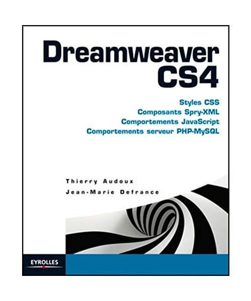 Dreamweaver CS4: Styles CSS, Composants Spry-XML, Comportemens Javascript, Comportements serveur PHP-MySQL