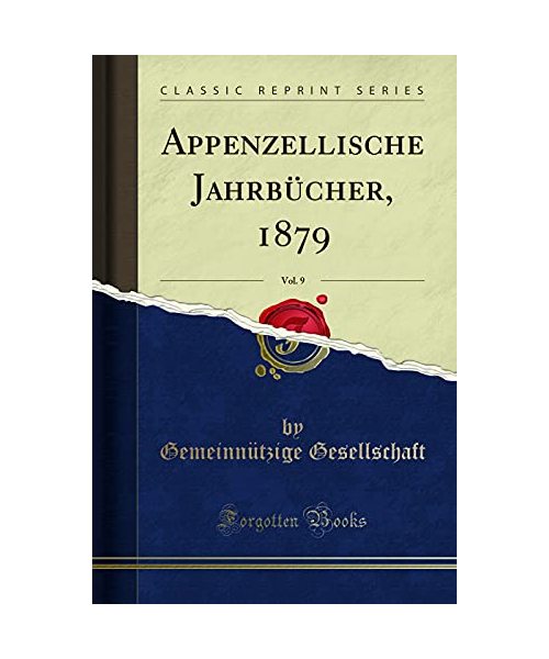 Appenzellische Jahrbücher, 1879, Vol. 9 (Classic Reprint)