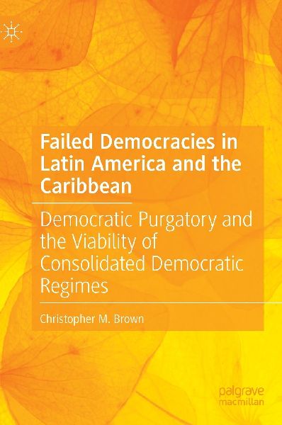 Failed Democracies in Latin America and the Caribbean