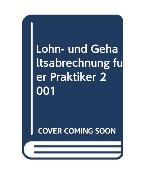Lohn- und Gehaltsabrechnung für Praktiker 2001