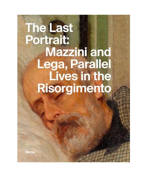 The last portrait: Mazzini and Lega, parallel lives in the Risorgimento